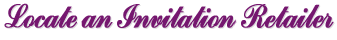 Locate an Invitation Retailer